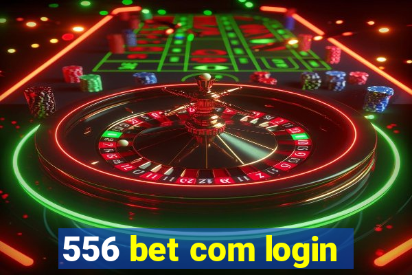 556 bet com login